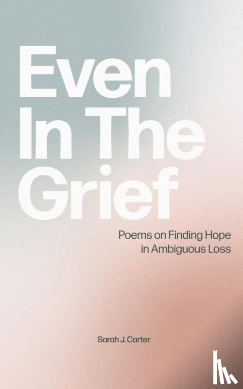 Carter, Sarah J. - Even In The Grief