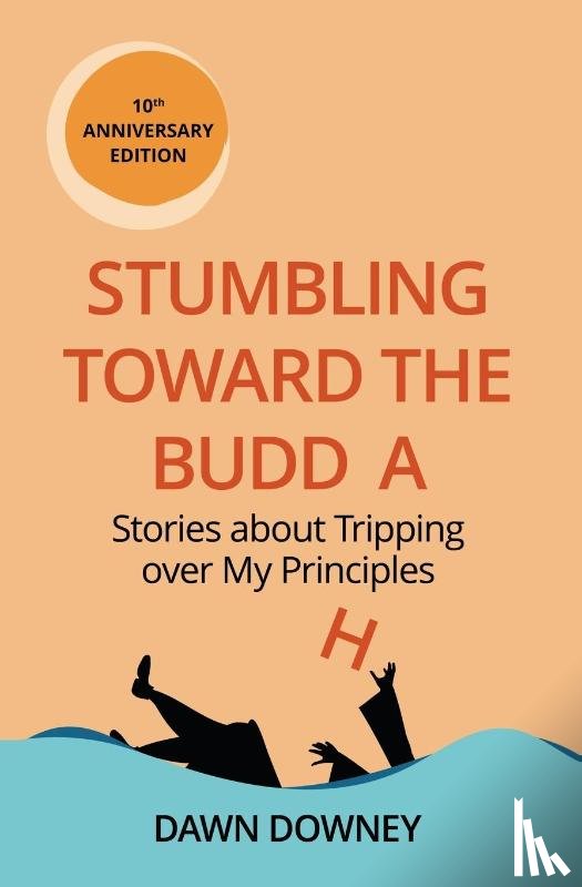 Downey, Dawn - Stumbling toward the Buddha