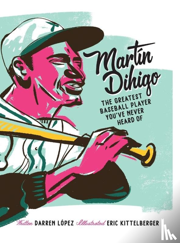López, Darren - Martín Dihigo The Greatest Baseball Player You've Never Heard Of