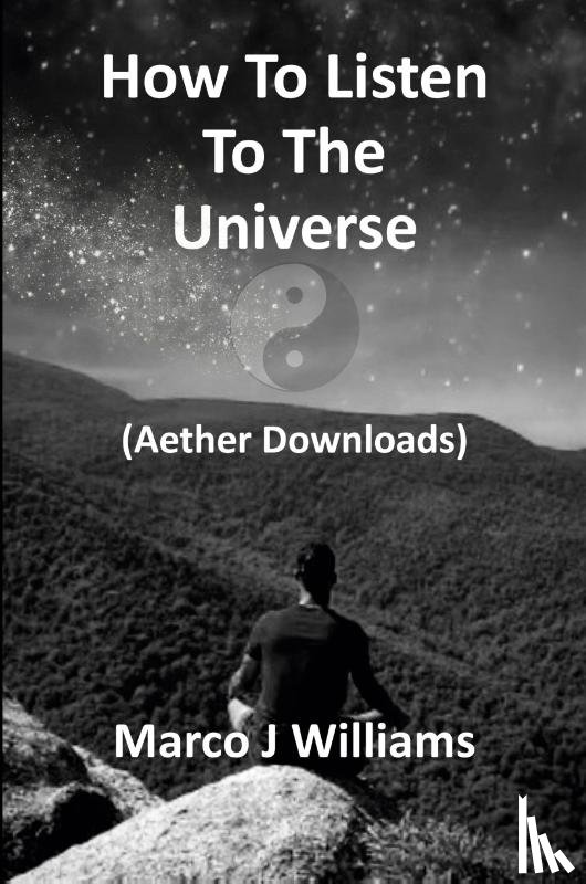 Williams, Marco J - How to Listen to the Universe