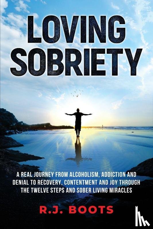 Boots, R. J. - Loving Sobriety
