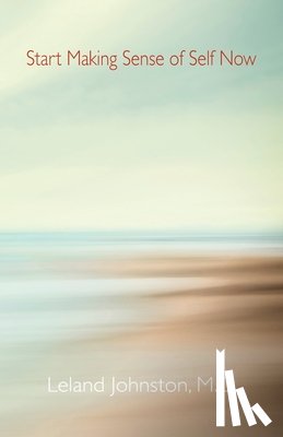 Johnston, Leland - Start Making Sense of Self Now