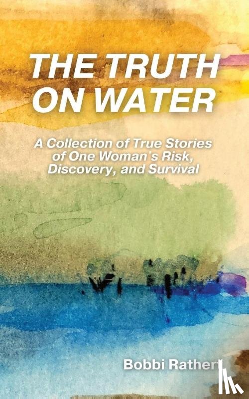 Rathert, Bobbi - The Truth on Water