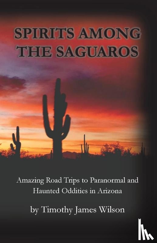 Wilson, Timothy James - Spirits Among the Saguaros