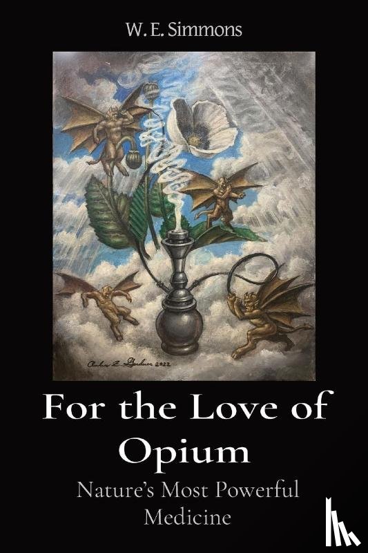 Simmons, W. E. - For the Love of Opium