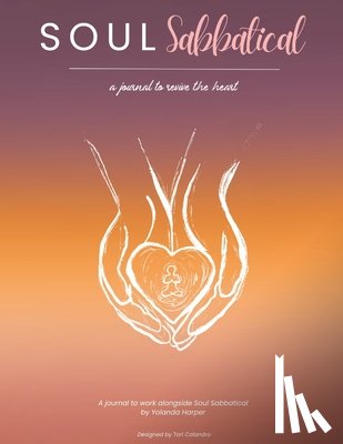 Harper, Yolanda - Soul Sabbatical Journal: A Journey to Revive the Heart