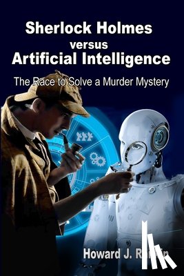 Rankin, Howard J - Sherlock Holmes versus Artificial Intelligence