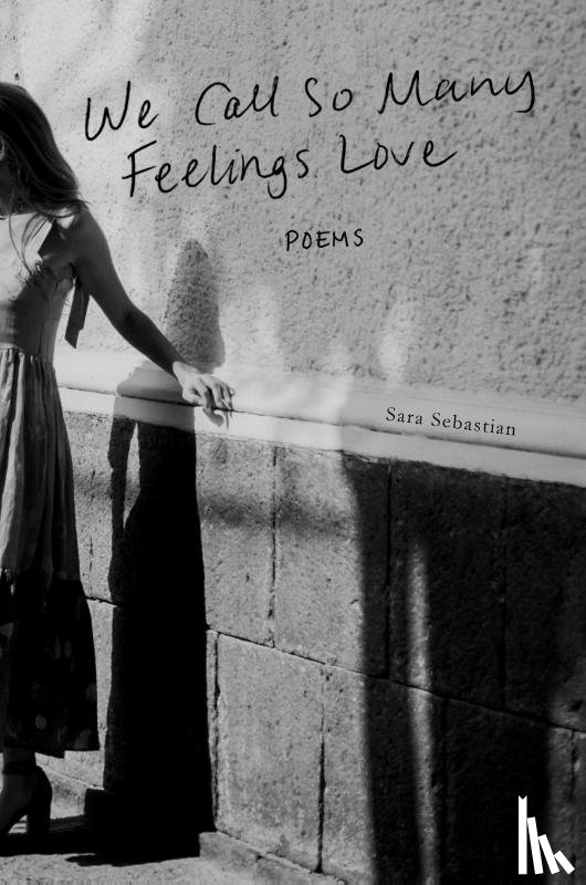 Sebastian, Sara - We Call So Many Feelings Love