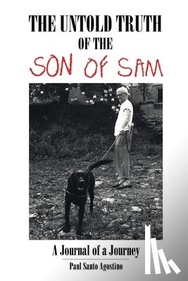 Agostino, Paul Santo - THE UNTOLD TRUTH OF THE SON OF SAM
