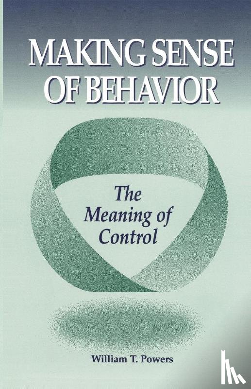 Powers, William T - Making Sense of Behavior