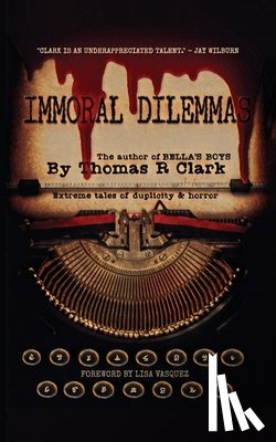 Clark, Thomas R. - Immoral Dilemmas