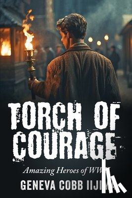 Cobb Iijima, Geneva - Torch of Courage: Amazing Heroes of WWII