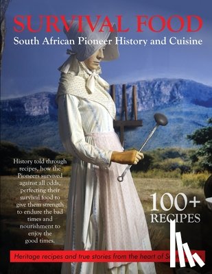 Wells, Brendi - Survival Food: South African Pioneer Cuisine