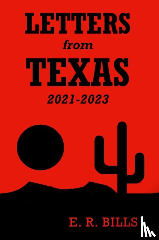 Bills, E. R. - Letters from Texas, 2021-2023