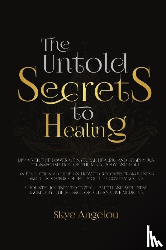 Angelou, Skye - The Untold Secrets to Healing