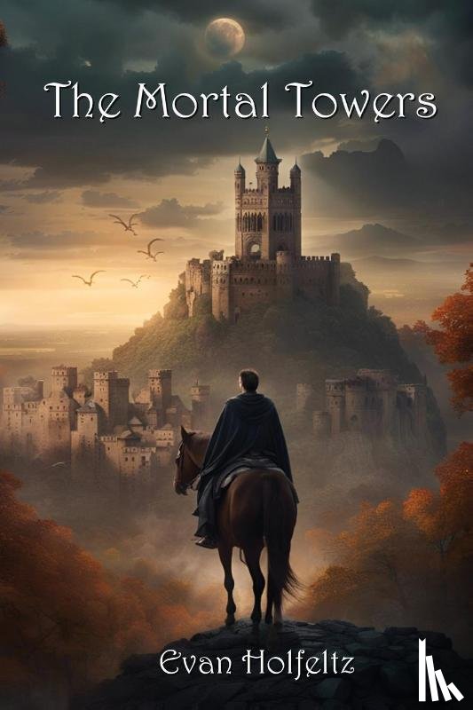 Holfeltz, Evan - The Mortal Towers