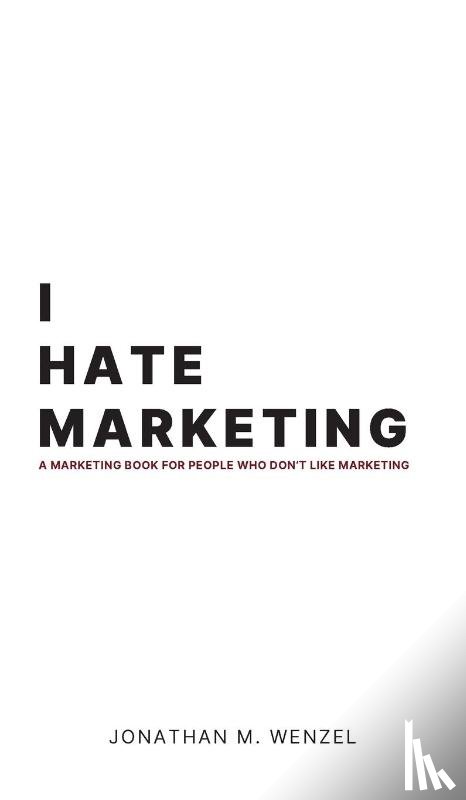 Wenzel, Jonathan M - I Hate Marketing