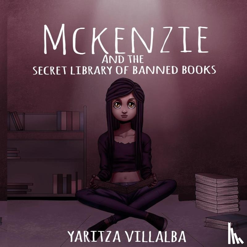 Villalba, Yaritza I - Villalba, Y: McKenzie and the Secret Library of Banned Books