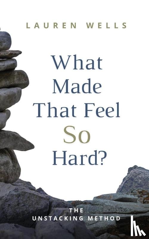 Wells, Lauren - What Made That Feel So Hard?