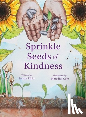 Elkin, Jessica - Sprinkle Seeds of Kindness