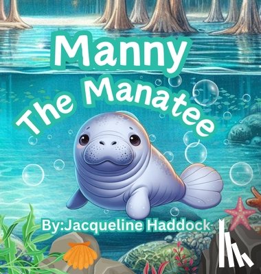 Haddock, Jacqueline T. - Manny The Manatee