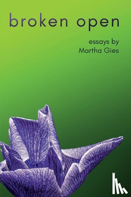 Gies, Martha - Broken Open