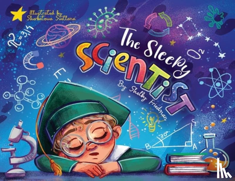 Friedman, Shelby P. - The Sleepy Scientist: A full-representation bedtime story that encourages young children to ask questions about the world around them!