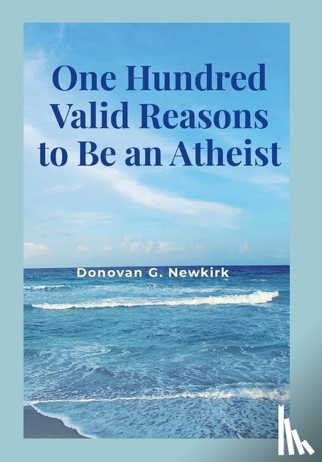 Newkirk, Donovan - Newkirk, D: One Hundred Valid Reasons to Be an Atheist