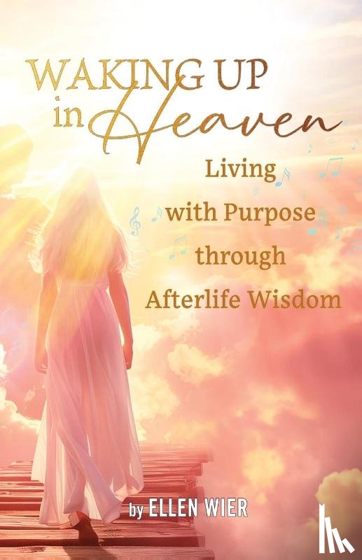 Wier, Ellen - Waking Up in Heaven