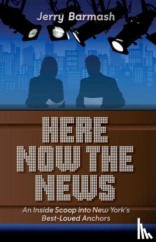 Barmash, Jerry - Here Now the News