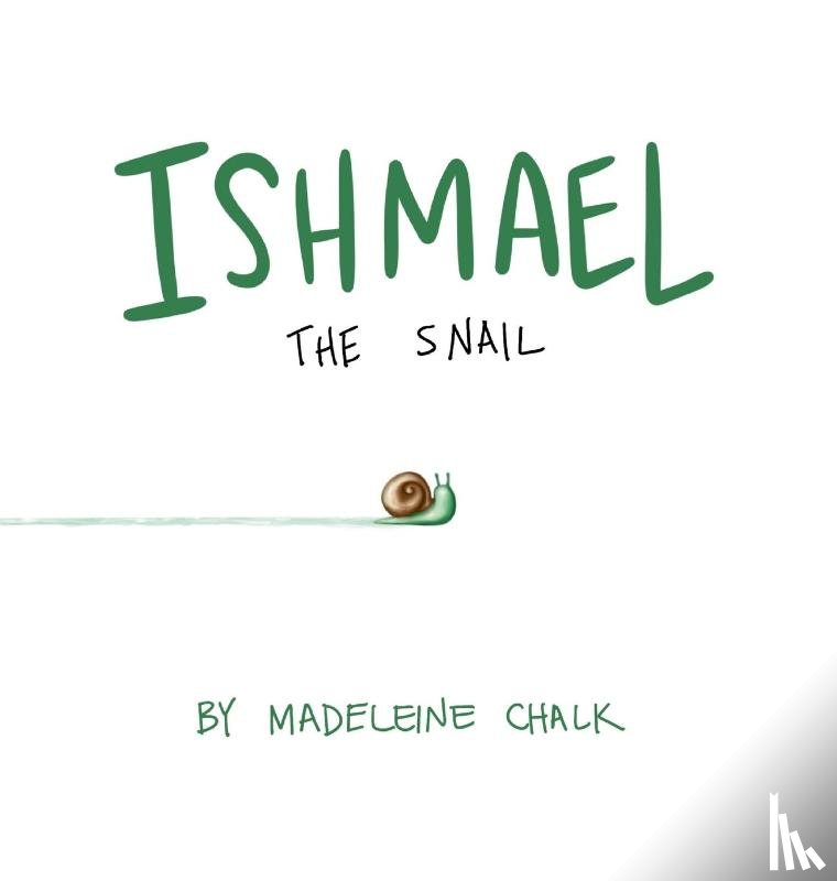 Chalk, Madeleine - Ishmael The Snail