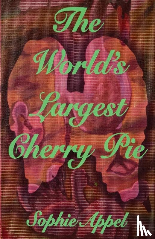 Appel, Sophie - The World's Largest Cherry Pie