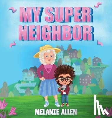 Allen, Melanie - My Super Neighbor
