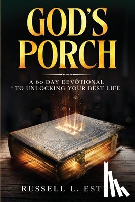 Estes, Russell L. - God's Porch: A 60 Day Devotional To Unlocking Your Best Life