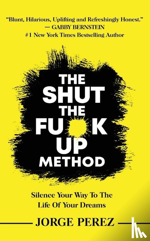 Perez, Jorge - The Shut the Fuck Up Method