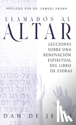 de Jesus, Dan - Llamados Al Altar: Lecciones sobre una renovación espiritual del libro de Esdras