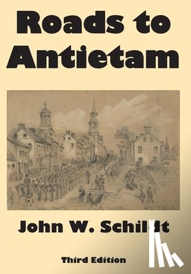 Schildt, John, Marfut, Laura - Schildt, J: Roads to Antietam