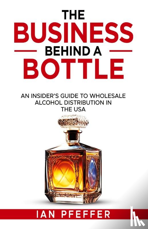 Pfeffer, Ian - The Business Behind a Bottle