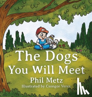 Metz, Phil - The Dogs You Will Meet