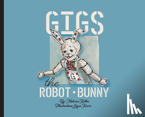 Kallai, Melanie - Gigs the Robot Bunny