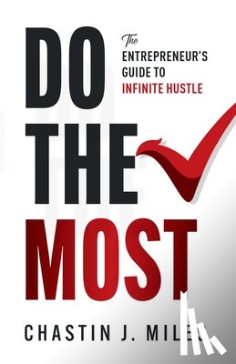 Miles, Chastin - Do The Most: The Entrepreneur's Guide To Infinite Hustle