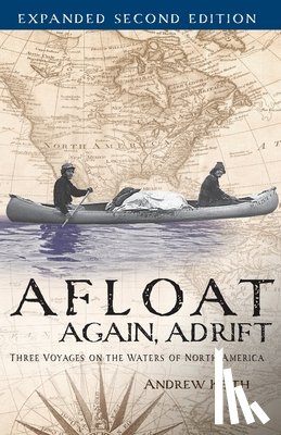 Keith, Andrew - Afloat Again, Adrift: Three Voyages on the Waters of North America