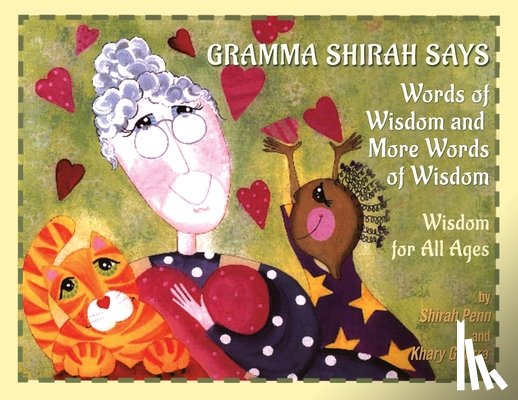 Penn, Shirah - Gramma Shirah Says: Words of Wisdom and More Words of Wisdom; Wisdom for All Ages
