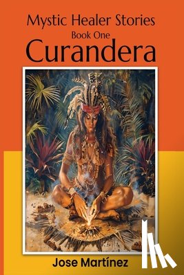 Martinez, Jose L - Mystic Healer Stories Curandera