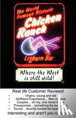 Greene, Kenneth R. - The World Famous Historic Chicken Ranch: Where the West Is Still Wild