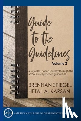 Spiegel, Brennan, Karsan, Hetal - Guide to the Guidelines, Volume 2
