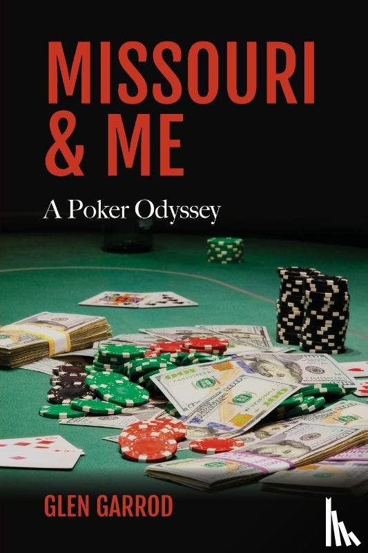 Garrod, Glen - Missouri & Me, A Poker Odyssey