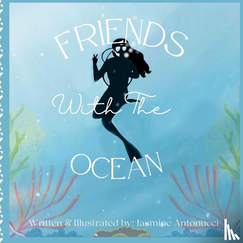 Antonucci, Jasmine Shae - Friends With The Ocean