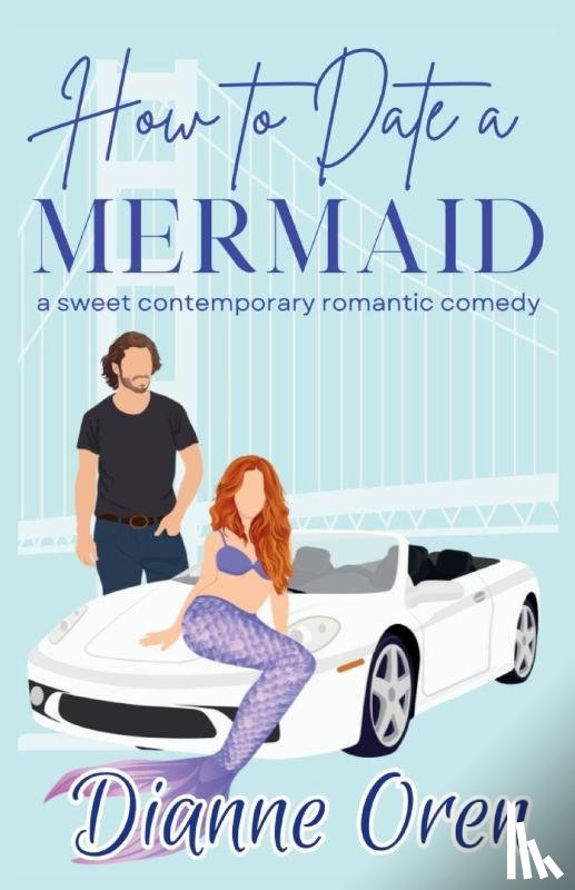 Oren, Dianne - How to Date a Mermaid