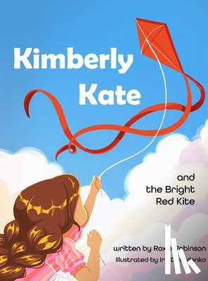 Robinson, Roxie M. - Kimberly Kate and the Big Red Kite